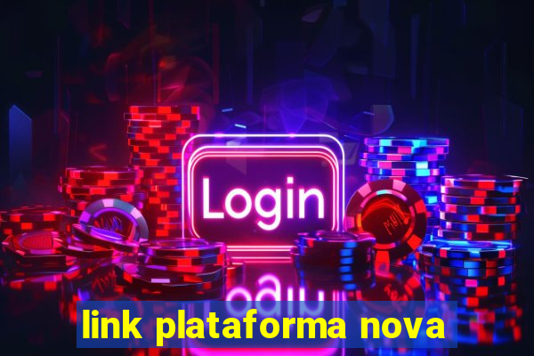 link plataforma nova